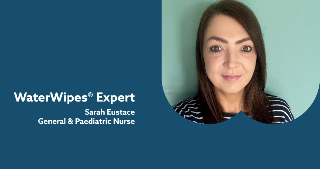 Meet Sarah Eustace – expert Paediatric Nurse at WaterWipes