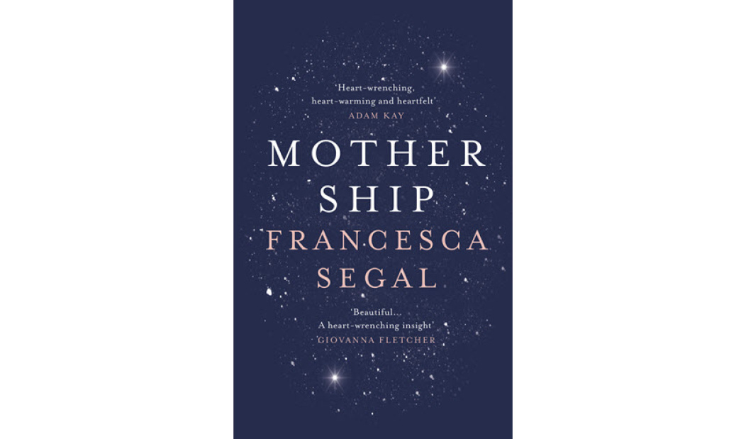 The front cover of Francesca Segals book ‘Mother Ship’