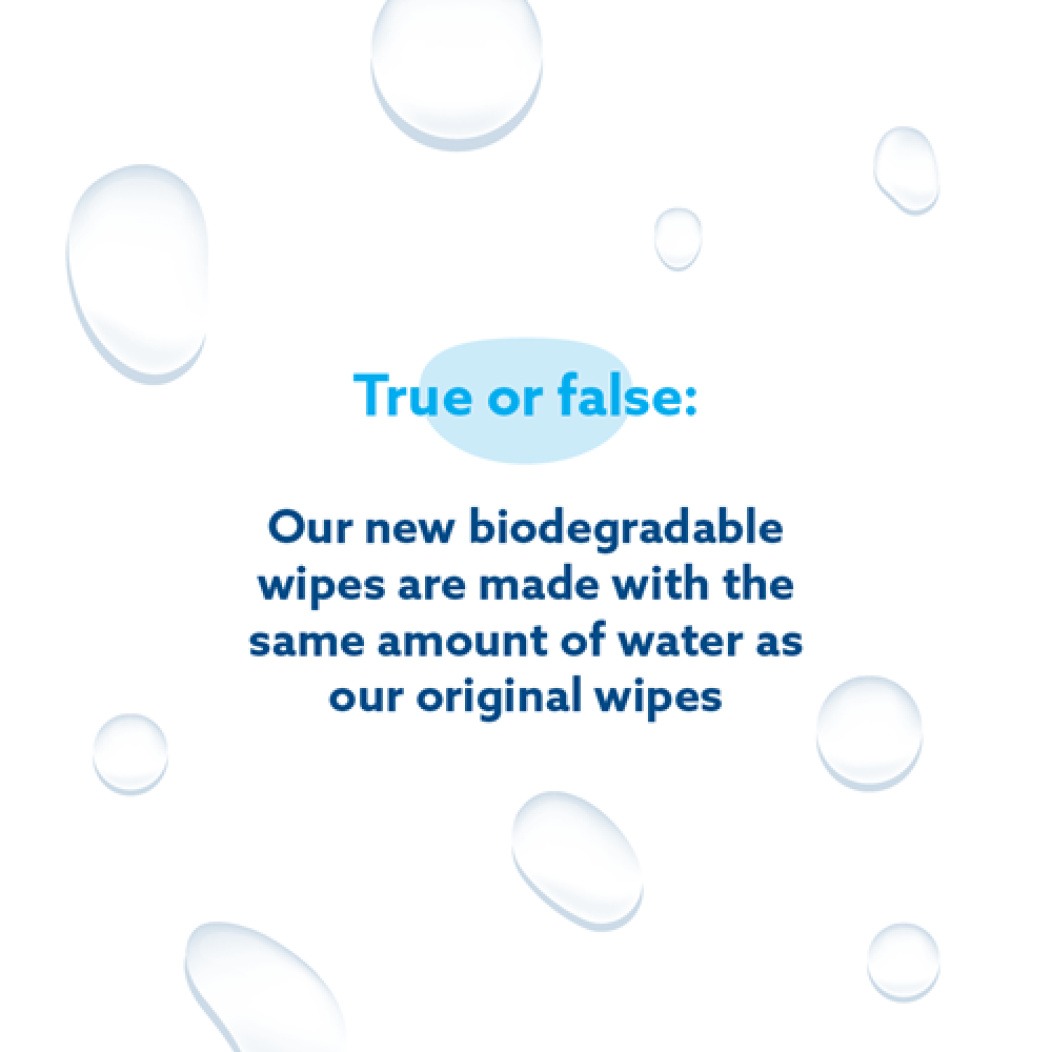 our new biodegradable wipes contain the same amount of water as original wipes